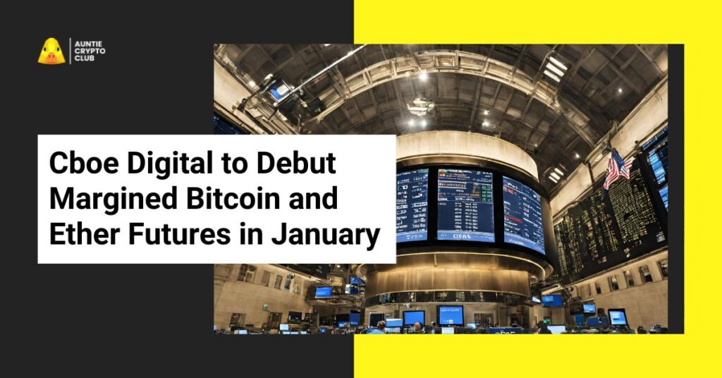 Cboe to Debut Margined Bitcoin and Ether Futures in January