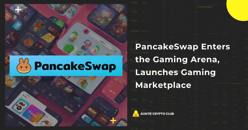 PancakeSwap Enters the GameFi Arena, Launches Gaming Marketplace