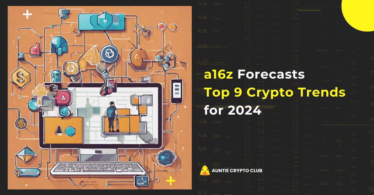 a16z Forecasts Top 9 Crypto Trends in 2024